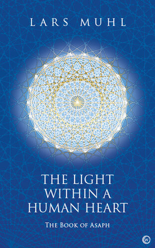 The Light Within A Human Heart The Book Of Asaph Lars Muhl