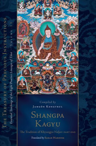 Shangpa Kagyu The Tradition Of Khyungpo Naljor Essential Teachings Of The Eight Practice Lineages Of Tibet Volume 11 Jamgn Kongtrul Lodr Thay