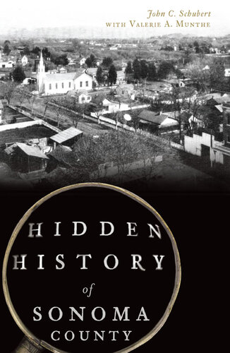 Hidden History Of Sonoma County John C Schubert Valerie A Munthe