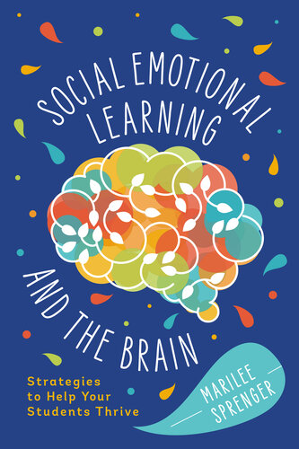 Socialemotional Learning And The Brain Strategies To Help Your Students Thrive Marilee Sprenger