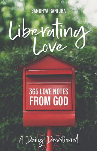 Liberating Love Daily Devotional 365 Love Notes From God Sandhya Rani Jha