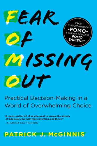 Fear Of Missing Out Practical Decisionmaking In A World Of Overwhelming Choice Patrick J Mcginnis