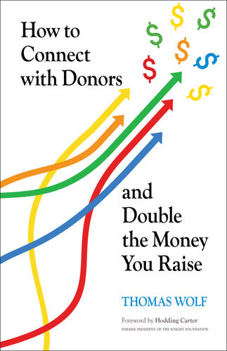 How To Connect With Donors And Double The Money You Raise Thomas Wolf