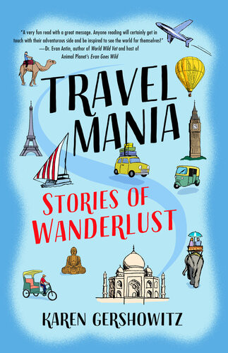 Travel Mania Stories Of Wanderlust Karen Gershowitz