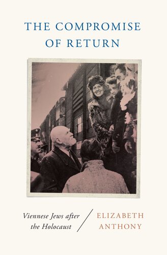 The Compromise Of Return Viennese Jews After The Holocaust Elizabeth Anthony