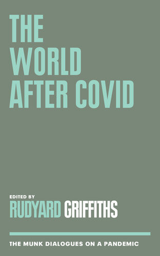 The World After Covid The Munk Dialogues On A Pandemic Rudyard Griffiths