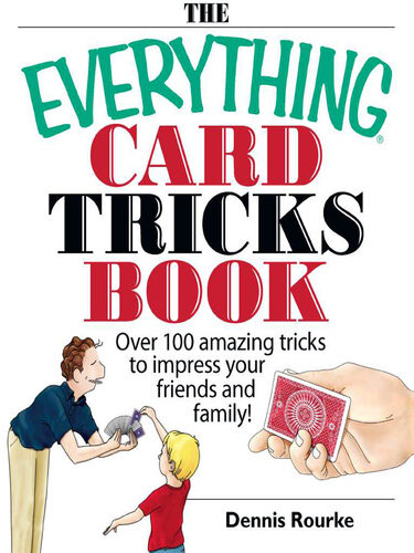 The Everything Card Tricks Book Over 100 Amazing Tricks To Impress Your Friends And Family Dennis Rourke