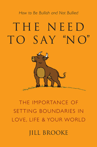 The Need To Say No The Importance Of Setting Boundaries In Love Life Your Worldhow To Be Bullish And Not Bullied Jill Brooke