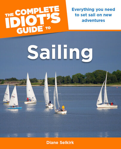 The Complete Idiots Guide To Sailing Diane Selkirk