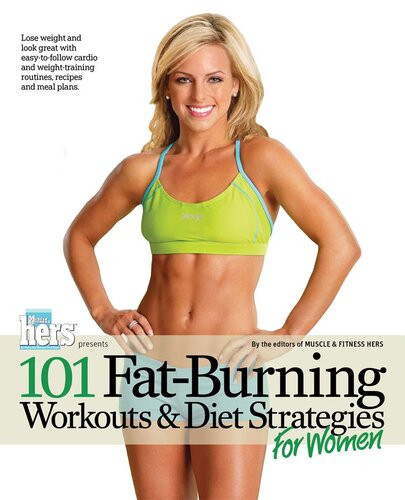 101 Fatburning Workouts Diet Strategies For Women Muscle Fitness Hers