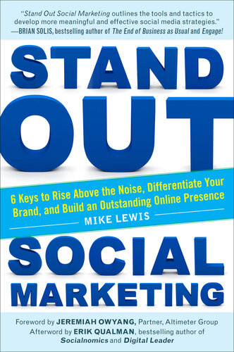 Stand Out Social Marketing 6 Keys To Rise Above The Noise Differentiate Your Brand And Build An Outstanding Online Presence Mike Lewis