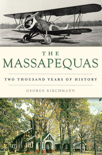 The Massapequas Two Thousand Years Of History George Kirchmann