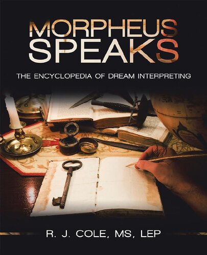 Morpheus Speaks The Encyclopedia Of Dream Interpreting R J Cole Ms Lep