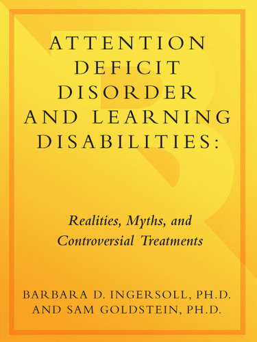 Attention Deficit Disorder And Learning Disabilities Realities Myths And Controversial Treatments Barbara Ingersoll