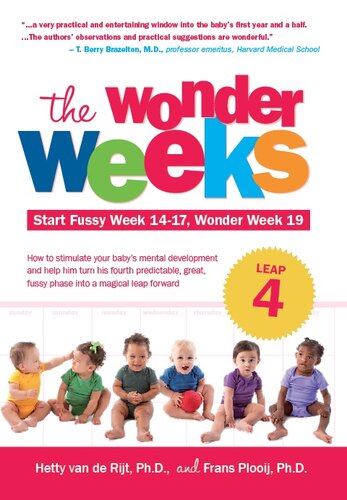 The Wonder Weeks Leap 4 How To Stimulate Your Babys Mental Development And Help Him Turn His 10 Predictable Great Fussy Phases Into Magical Leaps Forward Hetty Van De Rijt