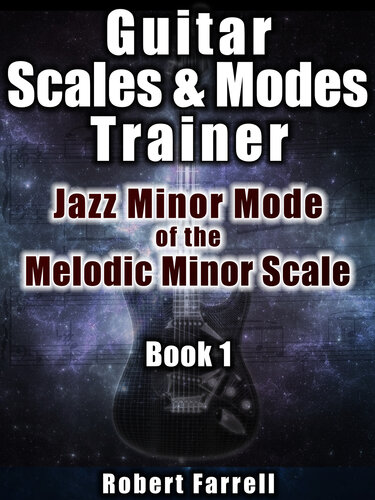 Guitar Scales Modes Trainer Book 1 Jazz Minor Mode Of The Melodic Minor Scale Robert Farrell