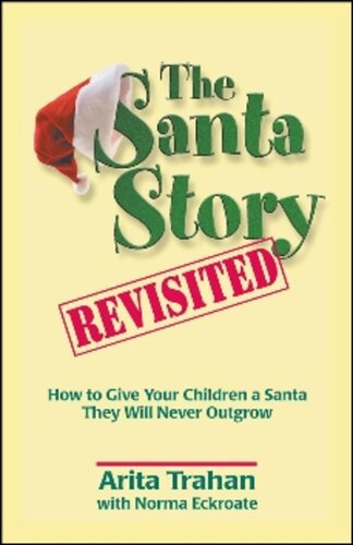 The Santa Story Revisited How To Give Your Children A Santa They Will Never Outgrow Arita Trahan