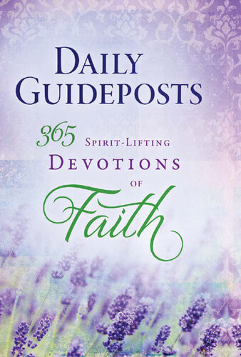 Daily Guideposts 365 Spiritlifting Devotions Of Faith Guideposts Editors