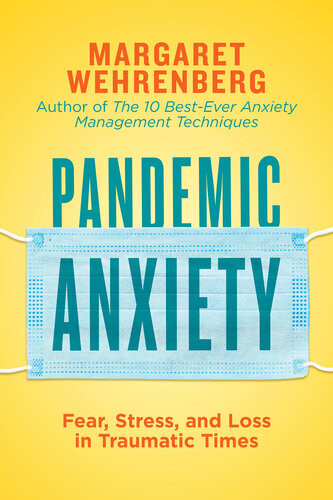 Pandemic Anxiety Fear Stress And Loss In Traumatic Times Margaret Wehrenberg