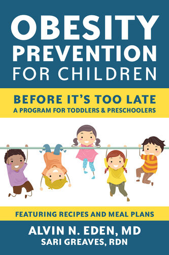 Obesity Prevention For Children Before Its Too Late A Program For Toddlers Preschoolers Alvin Eden