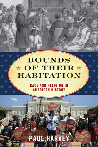 Bounds Of Their Habitation Race And Religion In American History Paul Harvey