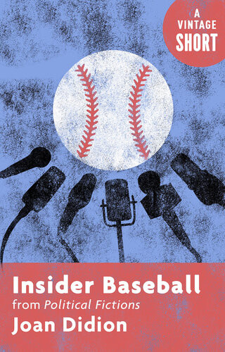 Insider Baseball From Political Fictions Joan Didion