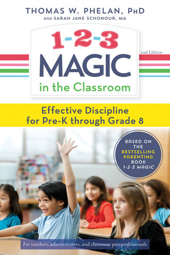 123 Magic In The Classroom Effective Discipline For Prek Through Grade 8 Thomas Phelan