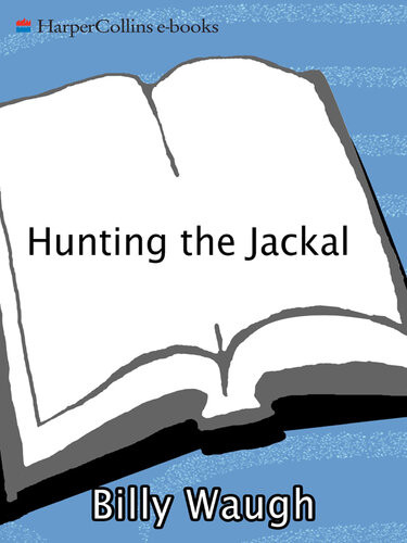 Hunting The Jackal A Special Forces And Cia Ground Soldiers Fiftyyear Career Hunting Americas Enemies Billy Waugh