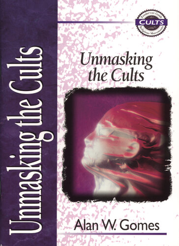 Unmasking The Cults Alan W Gomes