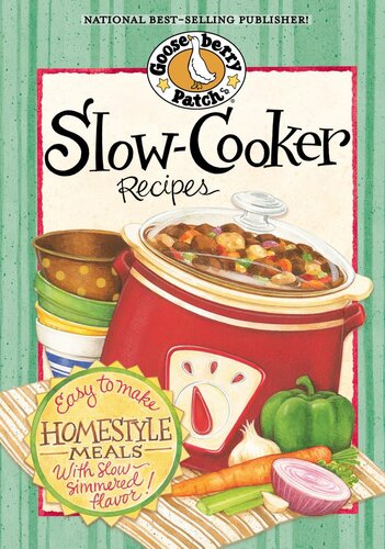 Slow Cooker Recipes Easy To Make Homestyle Meals With Slowsimmered Flavor Gooseberry Patch