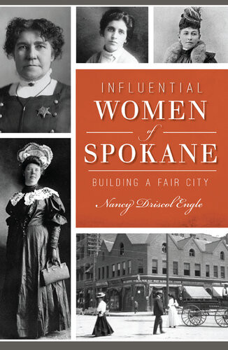 Influential Women Of Spokane Building A Fair City Nancy Driscol Engle