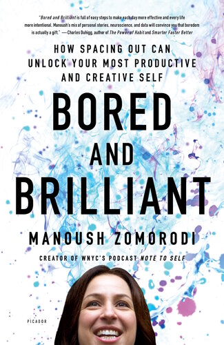 Bored And Brilliant How Spacing Out Can Unlock Your Most Productive And Creative Self Manoush Zomorodi