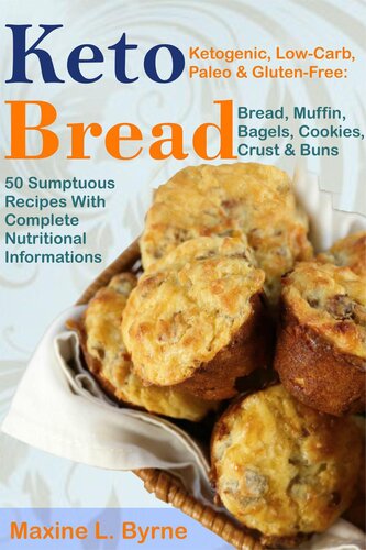 Keto Bread Ketogenic Lowcarb Paleo Glutenfree Bread Muffin Bagels Cookies Crust Buns Recipes 1st Edition Maxine L Byrne