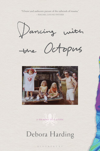 Dancing With The Octopus A Memoir Of A Crime Debora Harding