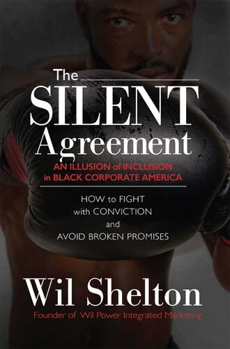 The Silent Agreement An Illusion Of Inclusion In Black Corporate America Wil Shelton