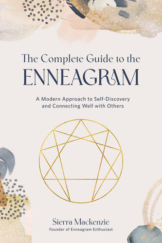 The Complete Guide To The Enneagram A Modern Approach To Selfdiscovery And Connecting Well With Others Sierra Mackenzie