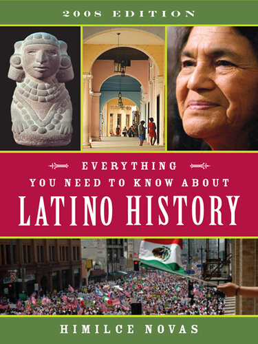 Everything You Need To Know About Latino History 2008 Edition Himilce Novas