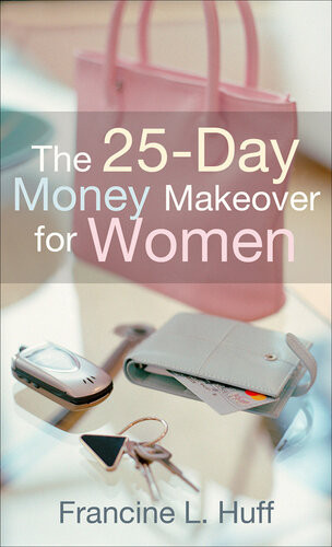 The 25day Money Makeover For Women Francine L Huff