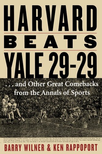 Harvard Beats Yale 2929 And Other Great Comebacks From The Annals Of Sports Barry Wilner