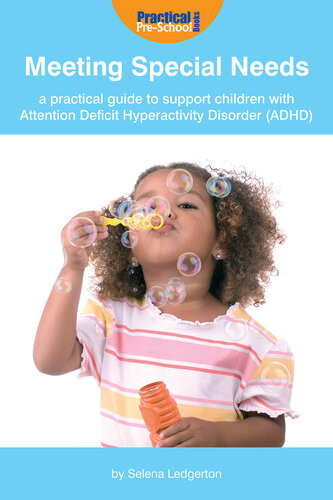 Meeting Special Needs A Practical Guide To Support Children With Attention Deficit Hyperactivity Disorder Adhd Selena Ledgerton Cooper