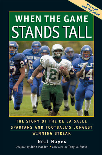 When The Game Stands Tall The Story Of The De La Salle Spartans And Footballs Longest Winning Streak Neil Hayes