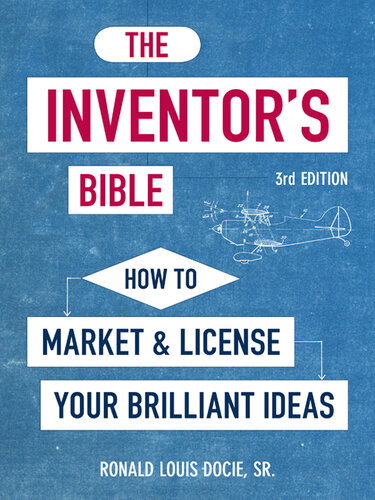 The Inventors Bible How To Market And License Your Brilliant Ideas Ronald Louis Docie