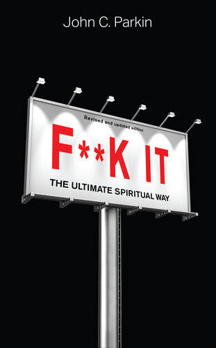 Fk It Revised And Updated Edition The Ultimate Spiritual Way John C Parkin