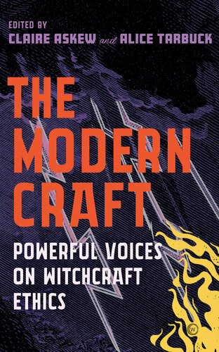 The Modern Craft Powerful Voices On Witchcraft Ethics Alice Tarbuck
