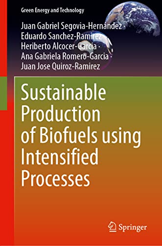 Sustainable Production Of Biofuels Using Intensified Processes Juan Gabriel Segoviahernndez