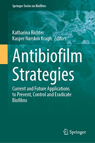 Antibiofilm Strategies Current And Future Applications To Prevent Control And Eradicate Biofilms Katharina Richter