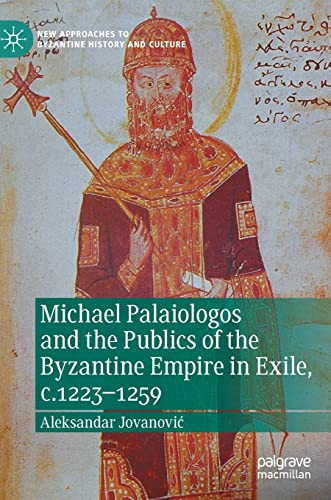 Michael Palaiologos And The Publics Of The Byzantine Empire In Exile C12231259 Aleksandar Jovanovi