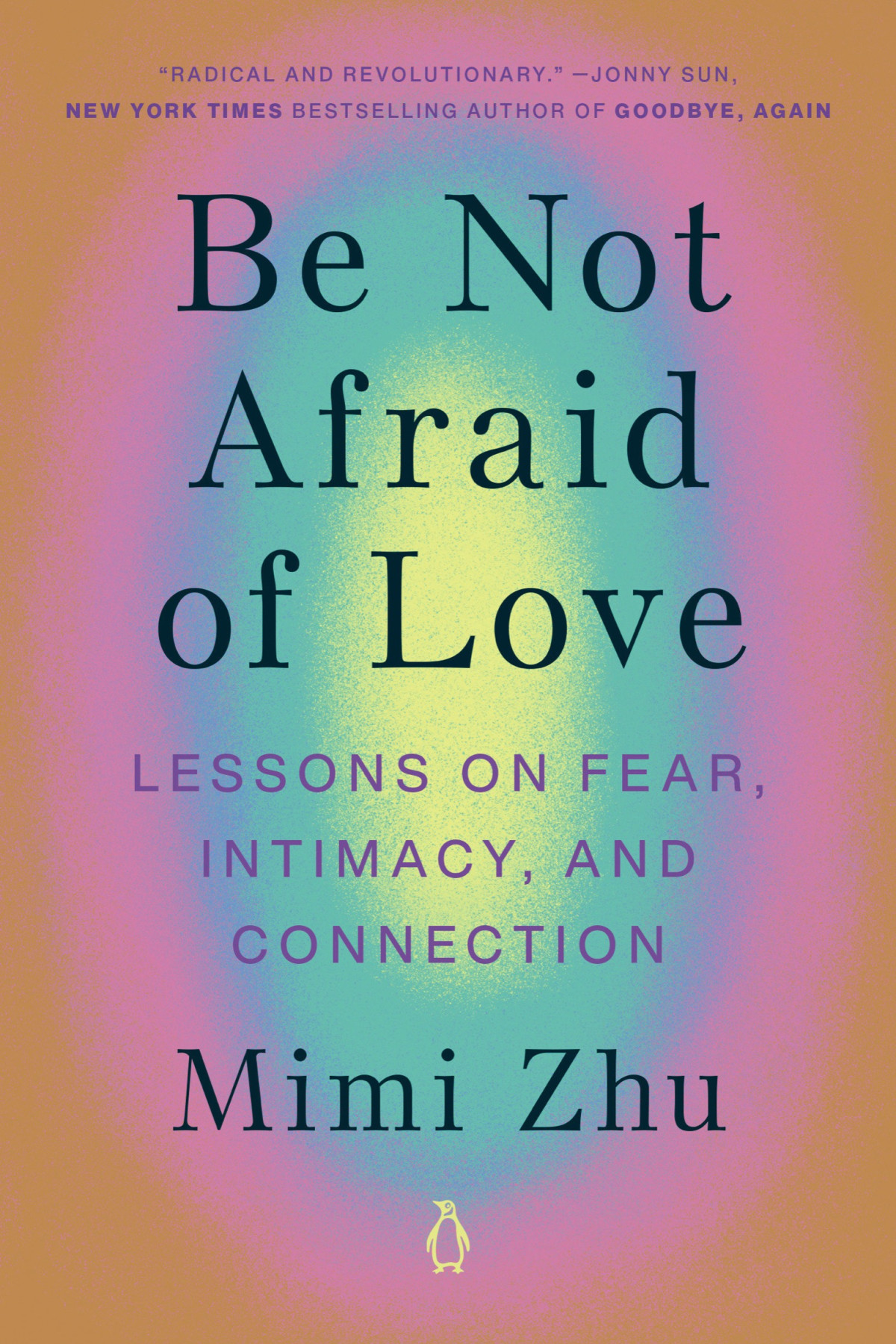 Be Not Afraid Of Love Lessons On Fear Intimacy And Connection Mimi Zhu