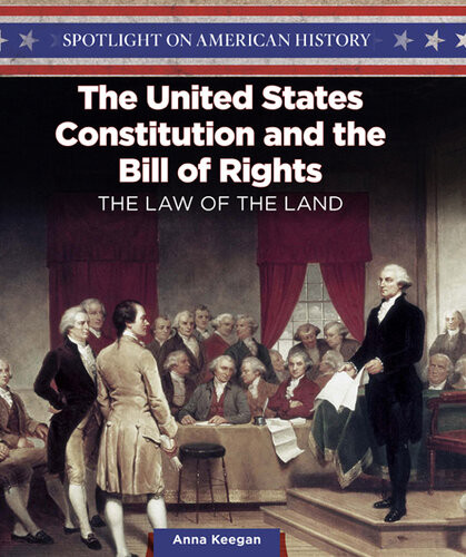 The United States Constitution And The Bill Of Rights The Law Of The Land Anna Keegan
