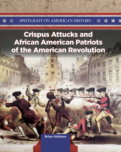 Crispus Attucks And African American Patriots Of The American Revolution Brian Siddons